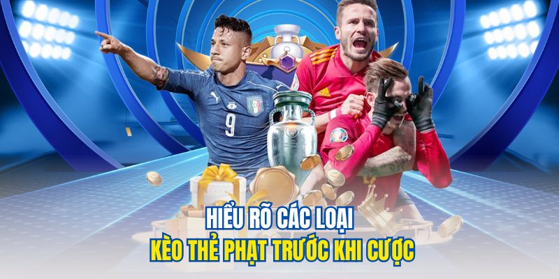 Các Loại Kèo Thẻ Phạt Trong Cá Cược Bóng Đá Hấp Dẫn 2025 2 Hiểu rõ các loại kèo thẻ phạt trước khi cược