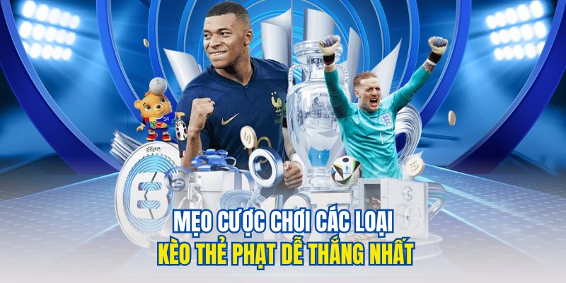 Các Loại Kèo Thẻ Phạt Trong Cá Cược Bóng Đá Hấp Dẫn 2025 4 Mẹo cược chơi các loại kèo thẻ phạt dễ thắng nhất